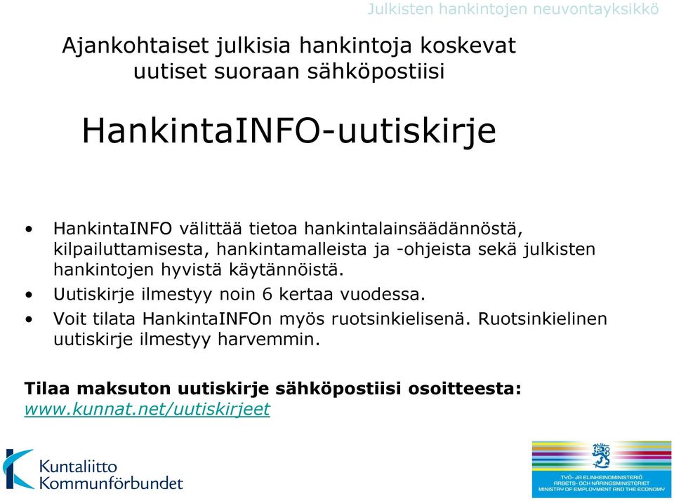 hankintojen hyvistä käytännöistä. Uutiskirje ilmestyy noin 6 kertaa vuodessa.