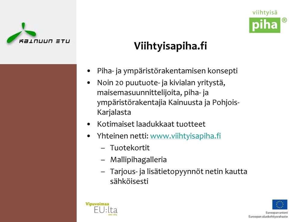 maisemasuunnittelijoita, piha- ja ympäristörakentajia Kainuusta ja Pohjois-