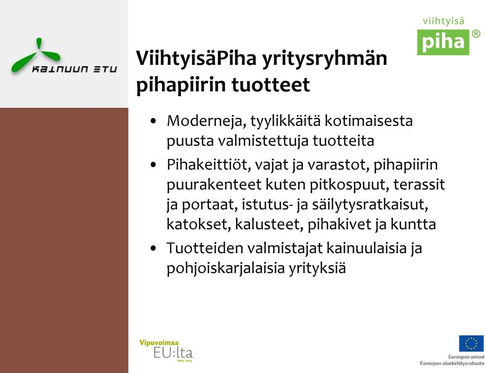 kuten pitkospuut, terassit ja portaat, istutus- ja säilytysratkaisut, katokset,