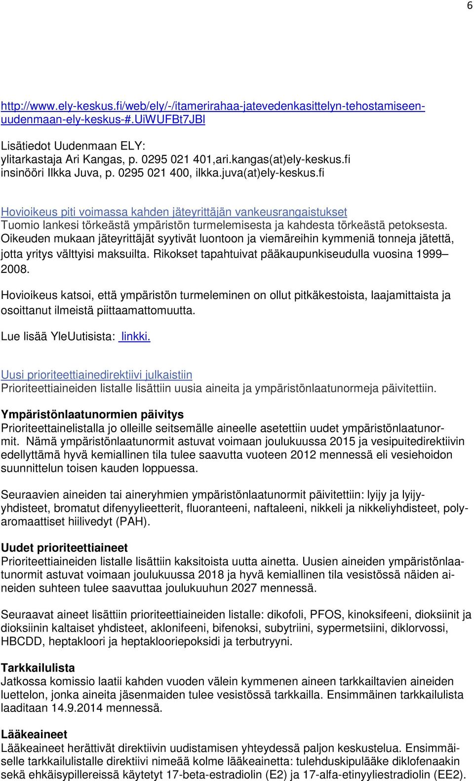 fi Hovioikeus piti voimassa kahden jäteyrittäjän vankeusrangaistukset Tuomio lankesi törkeästä ympäristön turmelemisesta ja kahdesta törkeästä petoksesta.