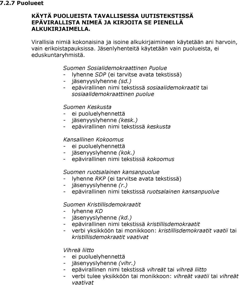 Suomen Sosialidemokraattinen Puolue - lyhenne SDP (ei tarvitse avata tekstissä) - jäsenyyslyhenne (sd.