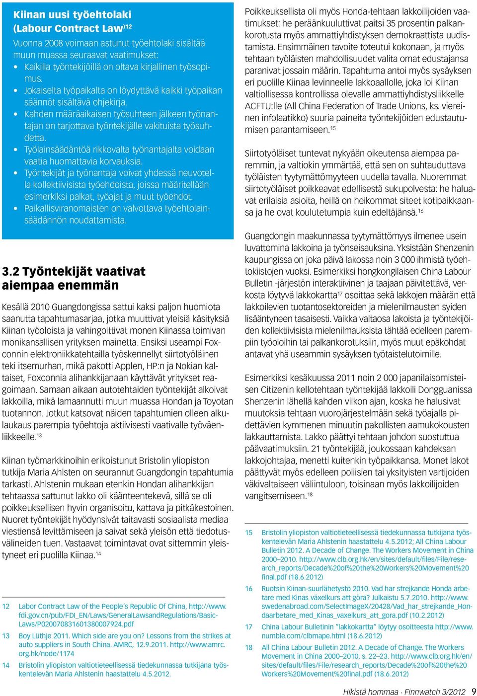 Työlainsäädäntöä rikkovalta työnantajalta voidaan vaatia huomattavia korvauksia.