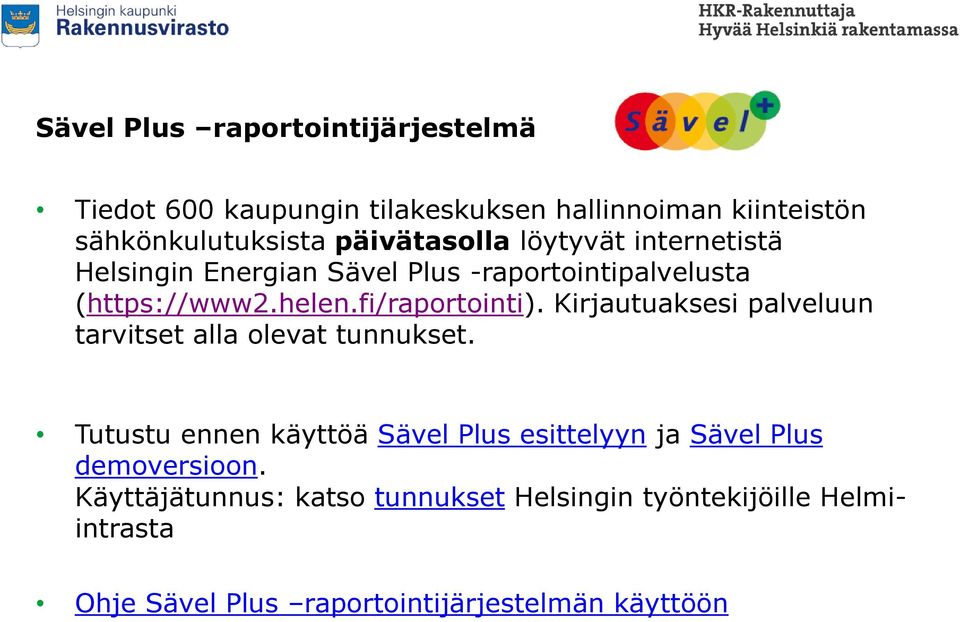 fi/raportointi). Kirjautuaksesi palveluun tarvitset alla olevat tunnukset.