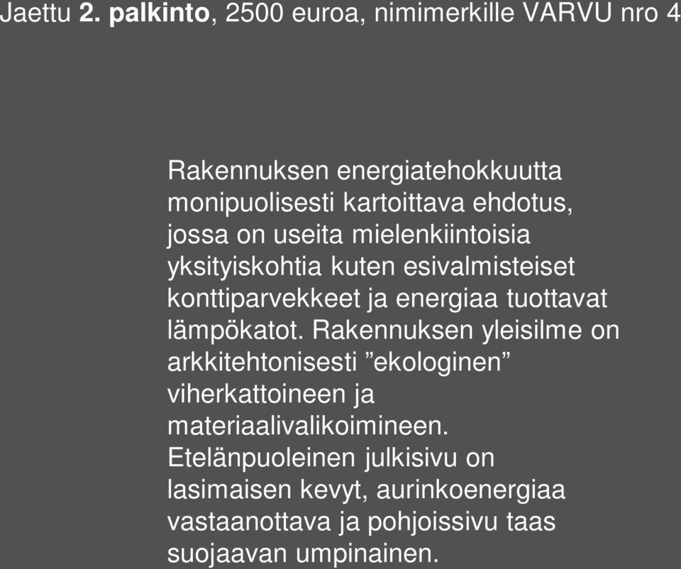 jossa on useita mielenkiintoisia yksityiskohtia kuten esivalmisteiset konttiparvekkeet ja energiaa tuottavat