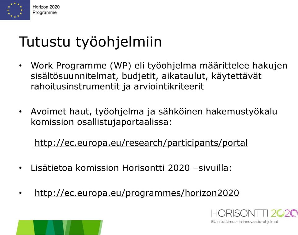 työohjelma ja sähköinen hakemustyökalu komission osallistujaportaalissa: http://ec.europa.
