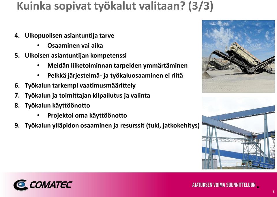 työkaluosaaminen ei riitä 6. Työkalun tarkempi vaatimusmäärittely 7.