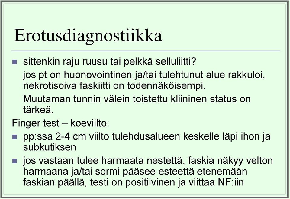 Muutaman tunnin välein toistettu kliininen status on tärkeä.