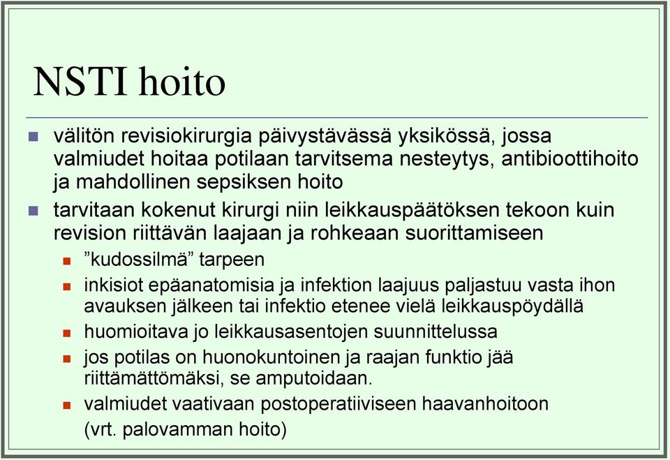 epäanatomisia ja infektion laajuus paljastuu vasta ihon avauksen jälkeen tai infektio etenee vielä leikkauspöydällä huomioitava jo leikkausasentojen
