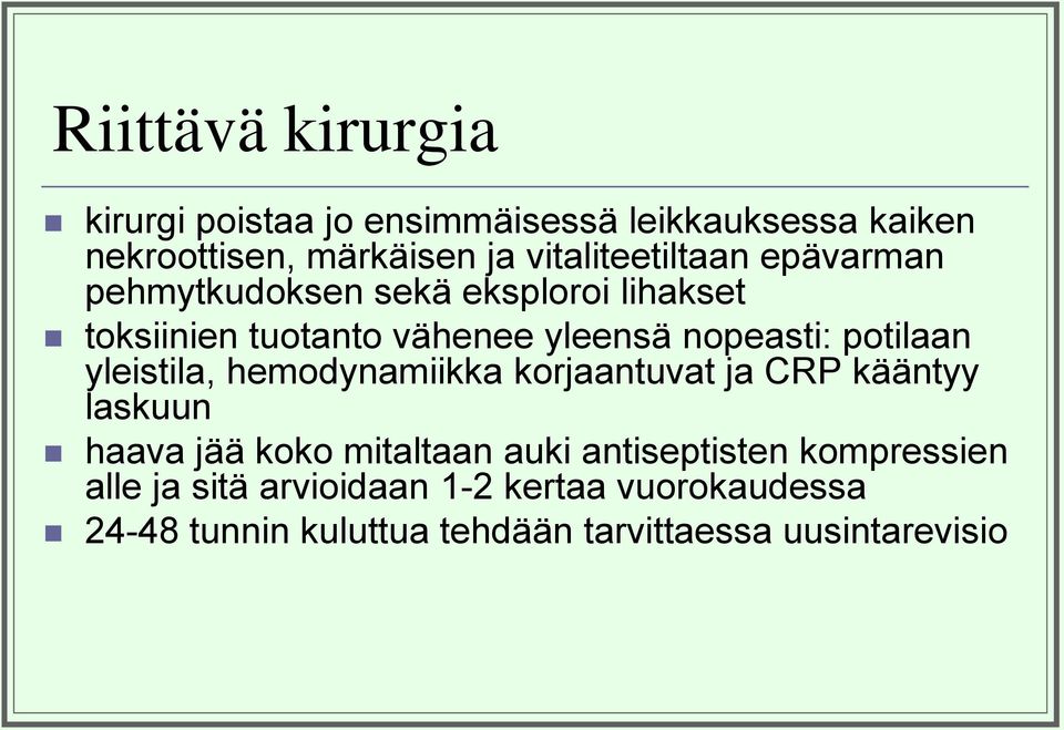 nopeasti: potilaan yleistila, hemodynamiikka korjaantuvat ja CRP kääntyy laskuun haava jää koko mitaltaan auki