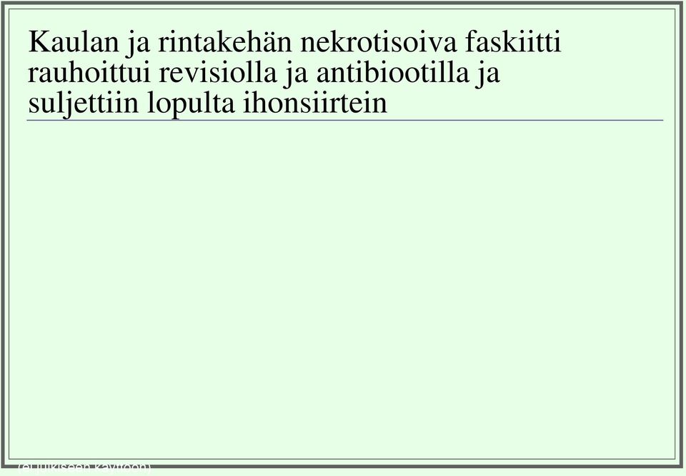 antibiootilla ja suljettiin lopulta