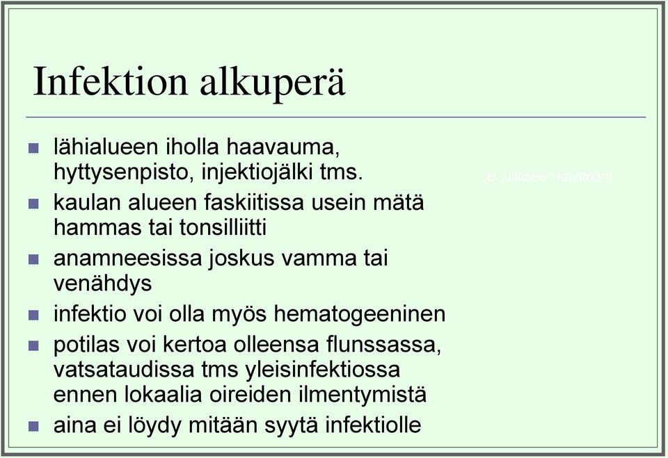 venähdys infektio voi olla myös hematogeeninen potilas voi kertoa olleensa flunssassa,