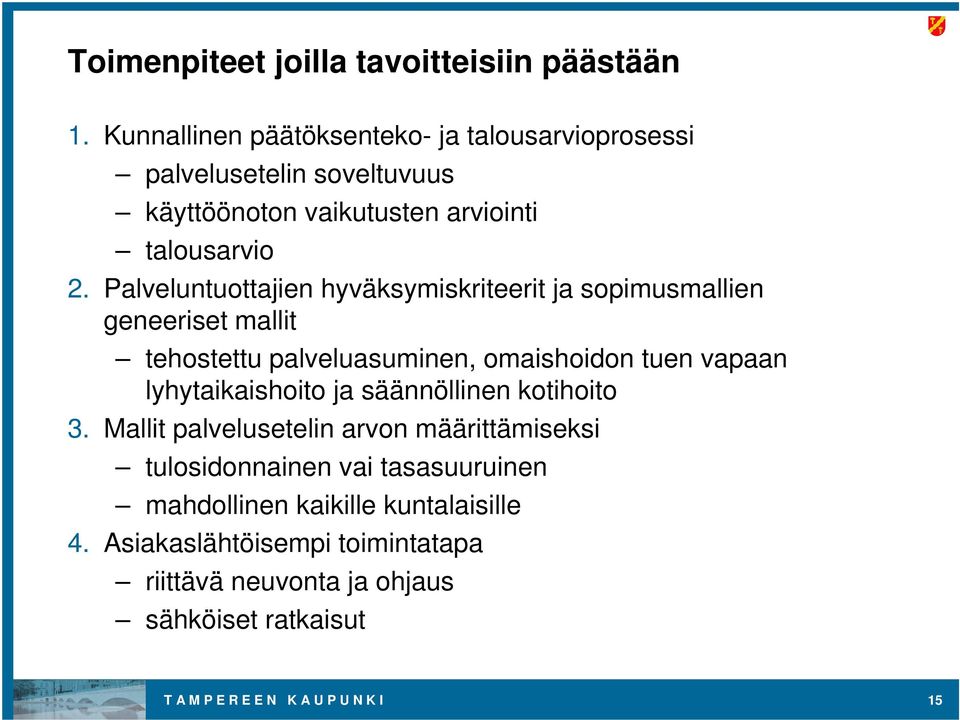 Palveluntuottajien hyväksymiskriteerit ja sopimusmallien geneeriset mallit tehostettu palveluasuminen, omaishoidon tuen vapaan lyhytaikaishoito