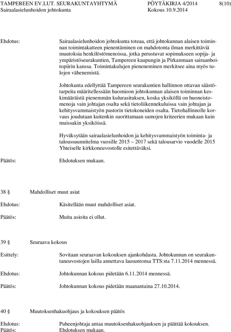 henkilöstömenoissa, jotka perustuvat sopimukseen sopija- ja ympäristöseurakuntien, Tampereen kaupungin ja Pirkanmaan sairaanhoitopiirin kanssa.