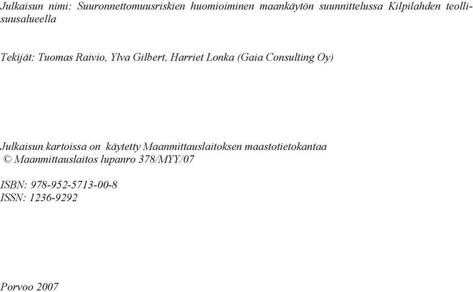(Gaia Consulting Oy) Julkaisun kartoissa on käytetty Maanmittauslaitoksen