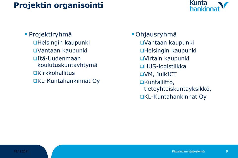 Vantaan kaupunki Helsingin kaupunki Virtain kaupunki HUS-logistiikka VM, JulkICT