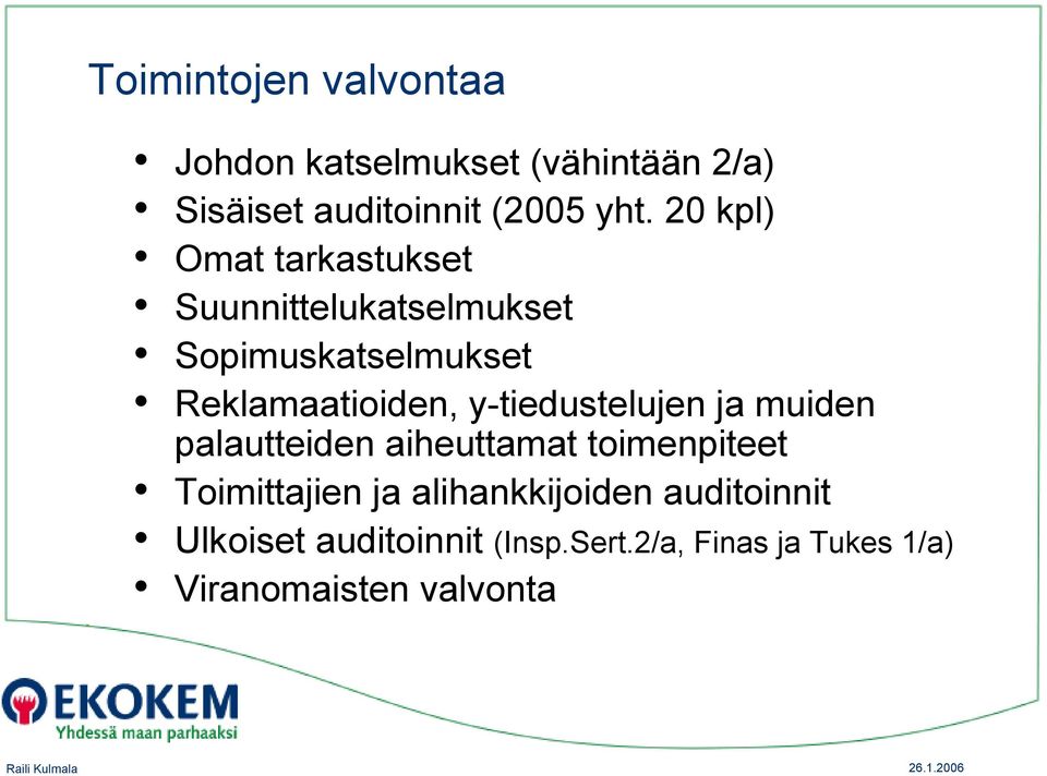 y-tiedustelujen ja muiden palautteiden aiheuttamat toimenpiteet Toimittajien ja