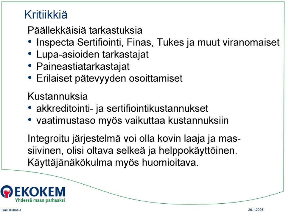 akkreditointi- ja sertifiointikustannukset vaatimustaso myös vaikuttaa kustannuksiin Integroitu