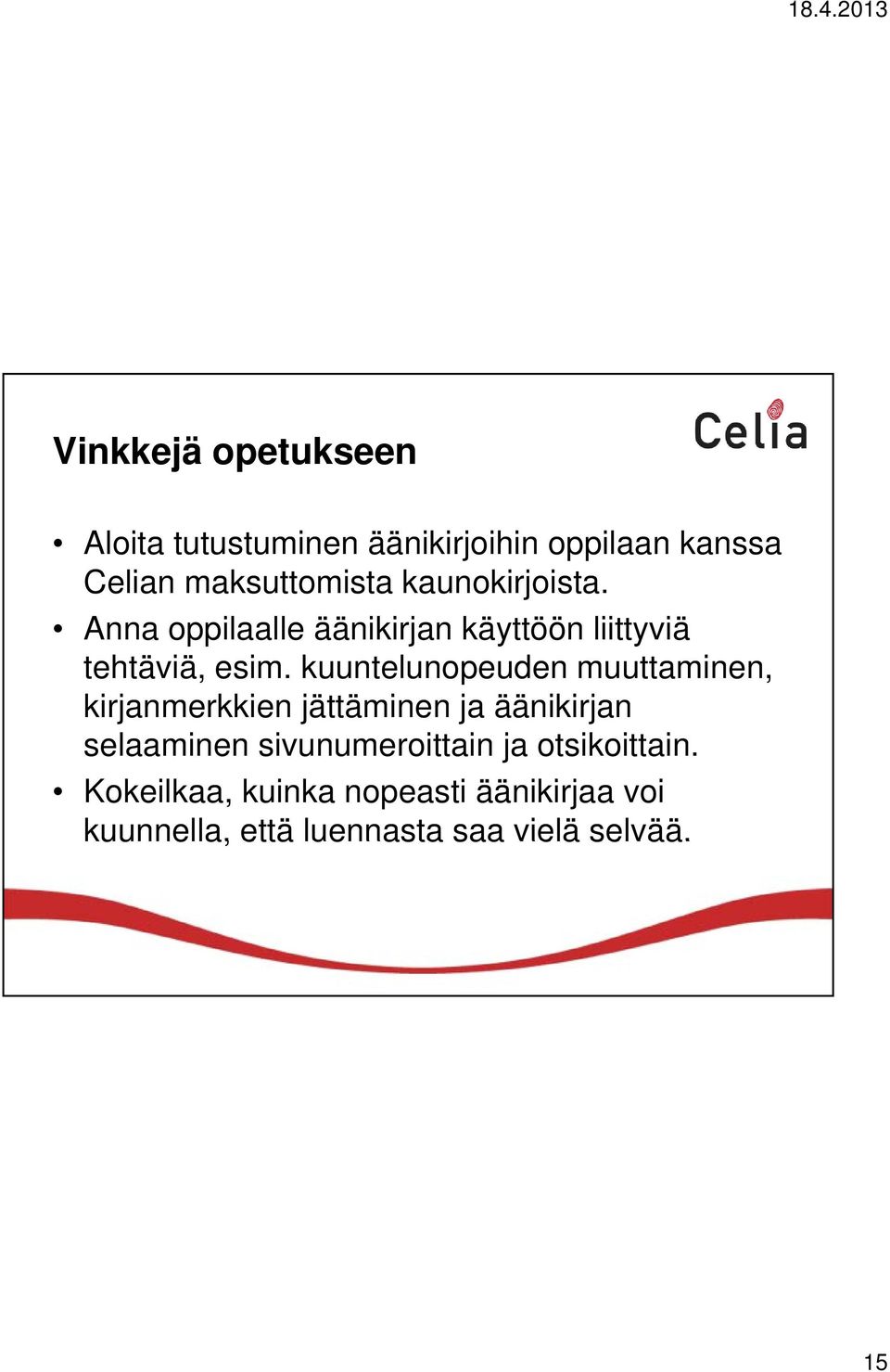 kuuntelunopeuden muuttaminen, kirjanmerkkien jättäminen ja äänikirjan selaaminen