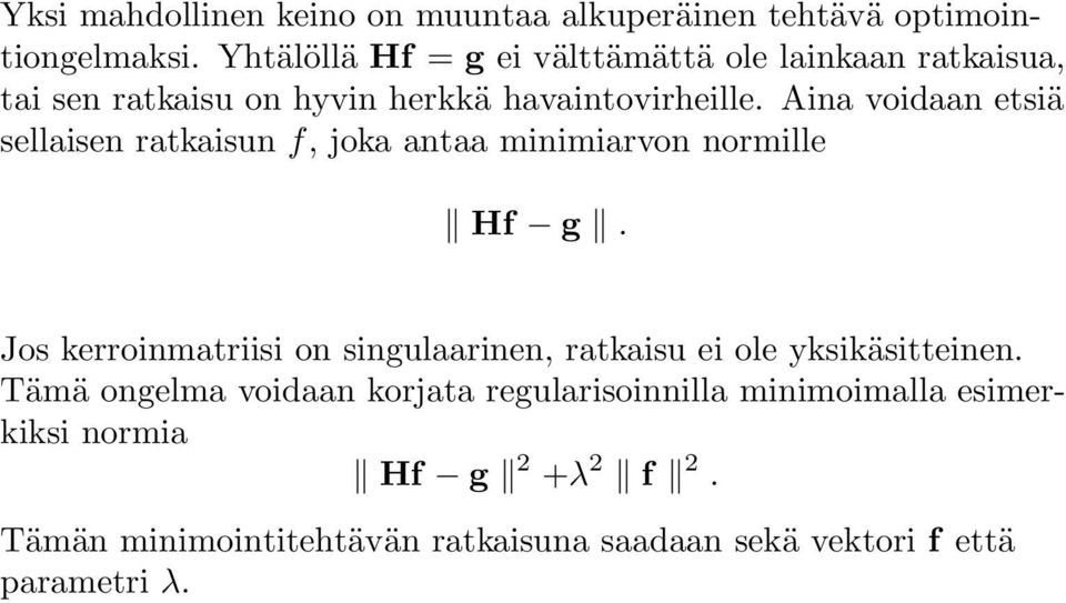 Aina voidaan etsiä sellaisen ratkaisun f, joka antaa minimiarvon normille Hf g.