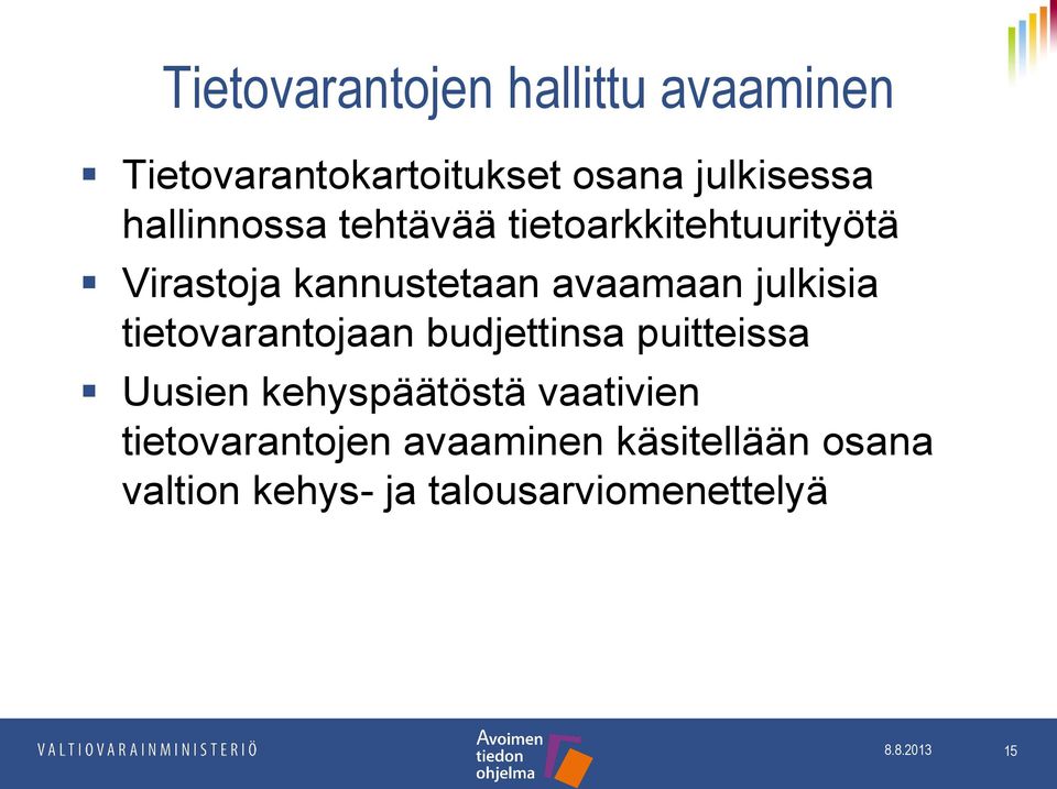 julkisia tietovarantojaan budjettinsa puitteissa Uusien kehyspäätöstä vaativien