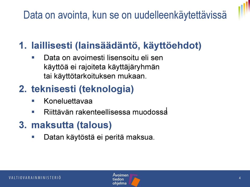 käyttöä ei rajoiteta käyttäjäryhmän tai käyttötarkoituksen mukaan. 2.