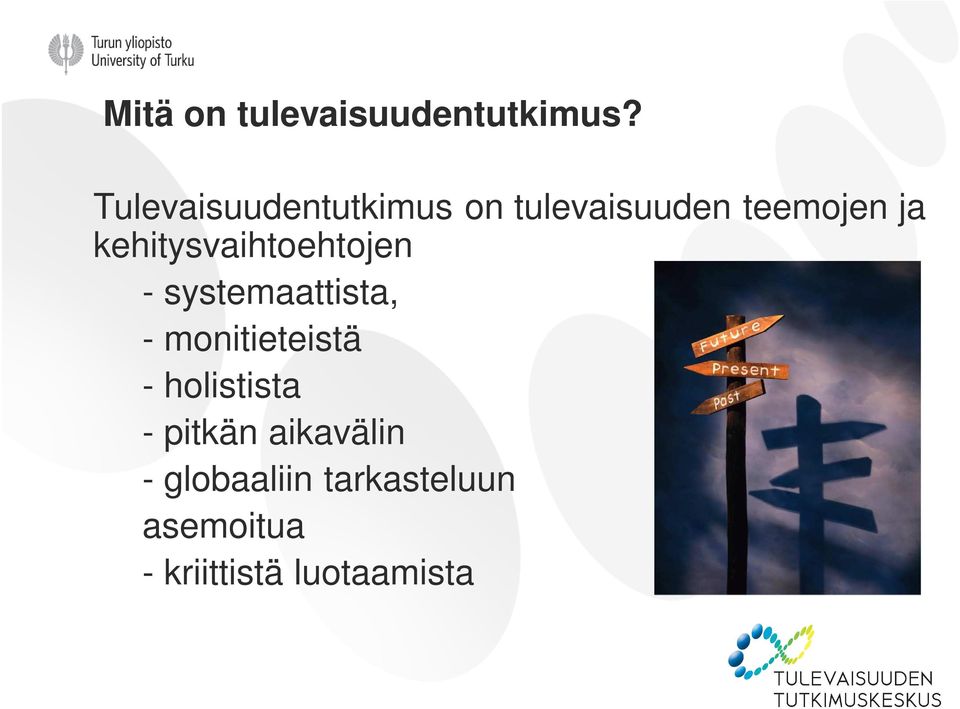 kehitysvaihtoehtojen - systemaattista, - monitieteistä -