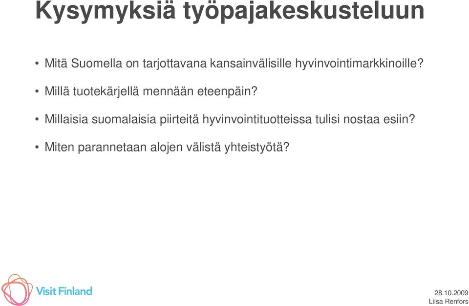 Millä tuotekärjellä mennään eteenpäin?