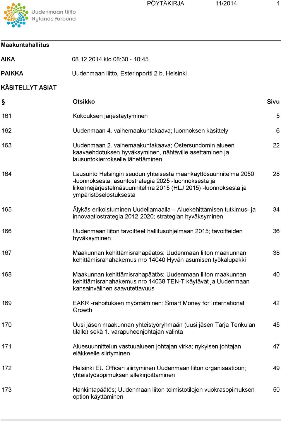 vaihemaakuntakaava; luonnoksen käsittely 6 163 Uudenmaan 2.