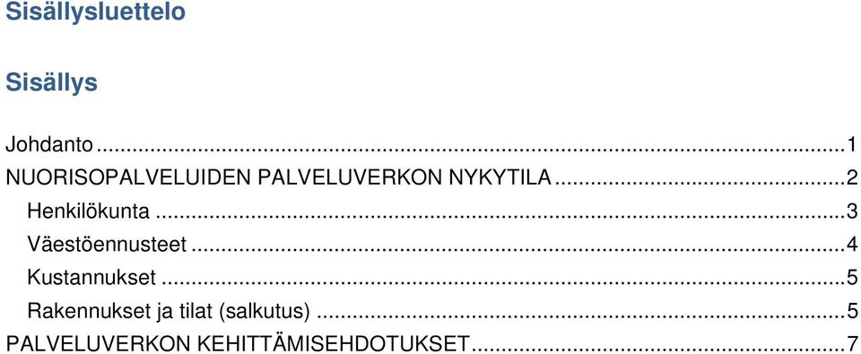 .. 2 Henkilökunta... 3 Väestöennusteet... 4 Kustannukset.