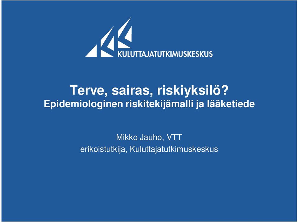 ja lääketiede Mikko Jauho, VTT