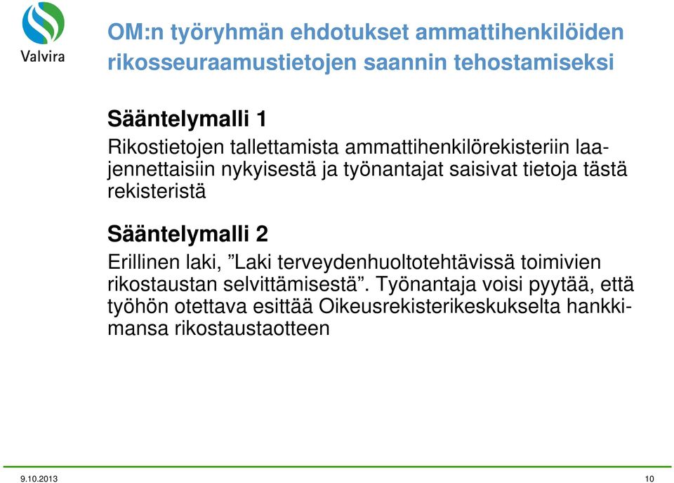 tästä rekisteristä Sääntelymalli 2 Erillinen laki, Laki terveydenhuoltotehtävissä toimivien rikostaustan