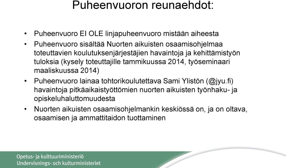 maaliskuussa 2014) Puheenvuoro lainaa tohtorikoulutettava Sami Ylistön (@jyu.