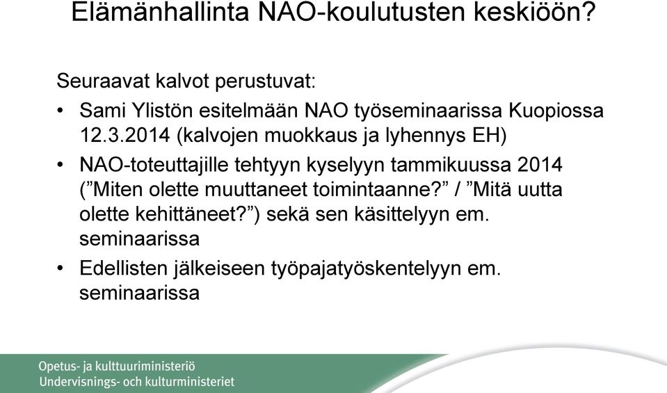 2014 (kalvojen muokkaus ja lyhennys EH) NAO-toteuttajille tehtyyn kyselyyn tammikuussa 2014 (
