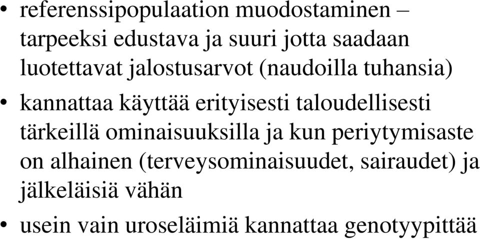 taloudellisesti tärkeillä ominaisuuksilla ja kun periytymisaste on alhainen