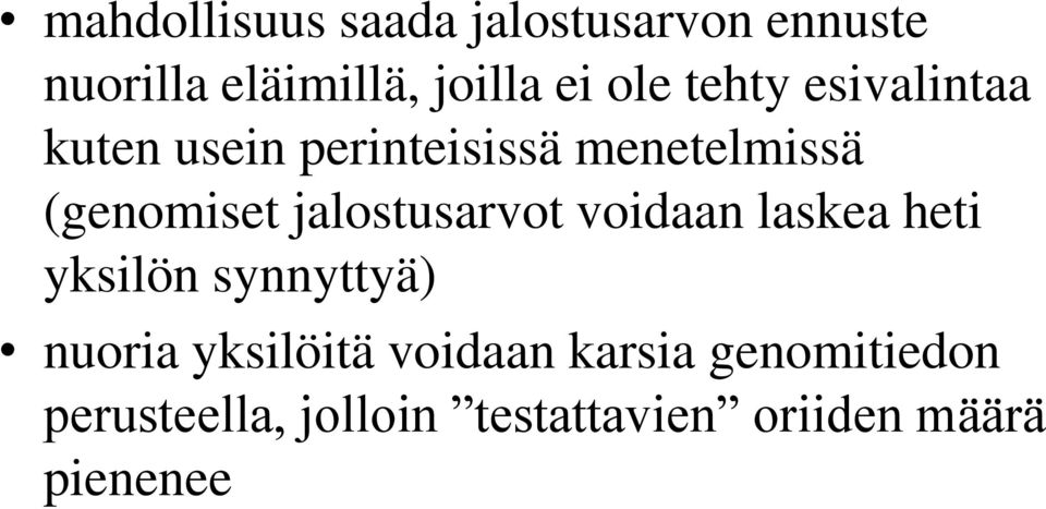 jalostusarvot voidaan laskea heti yksilön synnyttyä) nuoria yksilöitä