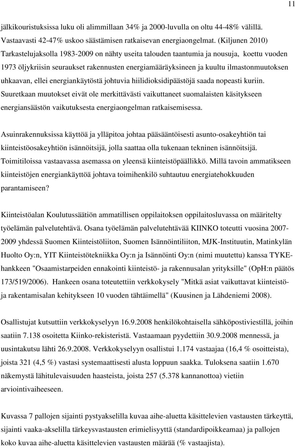 uhkaavan, ellei energiankäytöstä johtuvia hiilidioksidipäästöjä saada nopeasti kuriin.