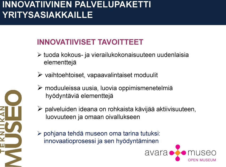 uusia, luovia oppimismenetelmiä hyödyntäviä elementtejä palveluiden ideana on rohkaista kävijää