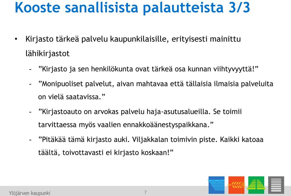 - Monipuoliset palvelut, aivan mahtavaa että tällaisia ilmaisia palveluita on vielä saatavissa.