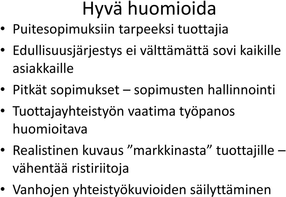 hallinnointi Tuottajayhteistyön vaatima työpanos huomioitava Realistinen