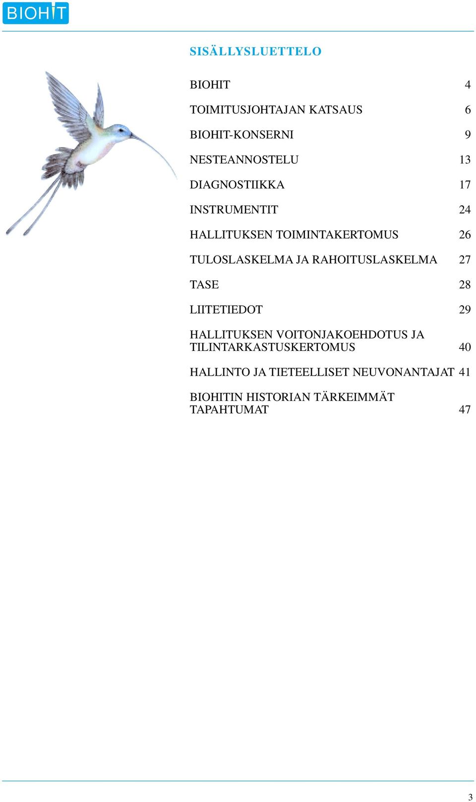 RAHOITUSLASKELMA 27 TASE 28 LIITETIEDOT 29 HALLITUKSEN VOITONJAKOEHDOTUS JA