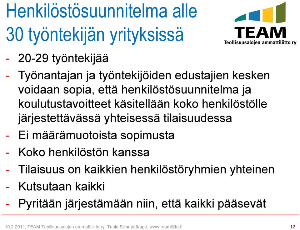 Ei määrämuotoista sopimusta - Koko henkilöstön kanssa - Tilaisuus on kaikkien henkilöstöryhmien yhteinen - Kutsutaan kaikki -