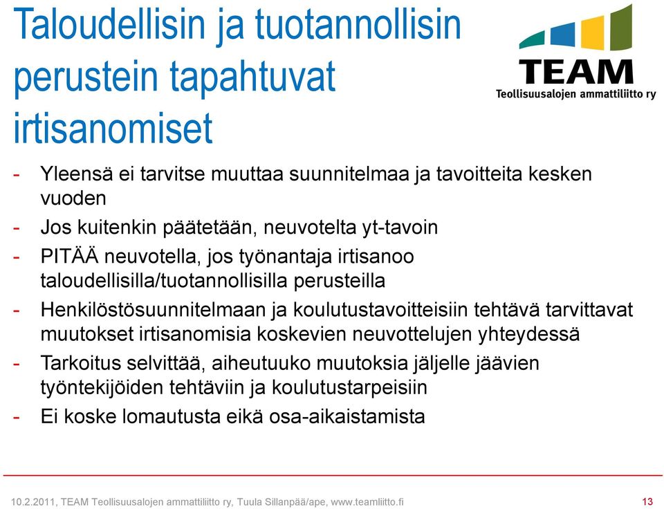 koulutustavoitteisiin tehtävä tarvittavat muutokset irtisanomisia koskevien neuvottelujen yhteydessä - Tarkoitus selvittää, aiheutuuko muutoksia jäljelle jäävien