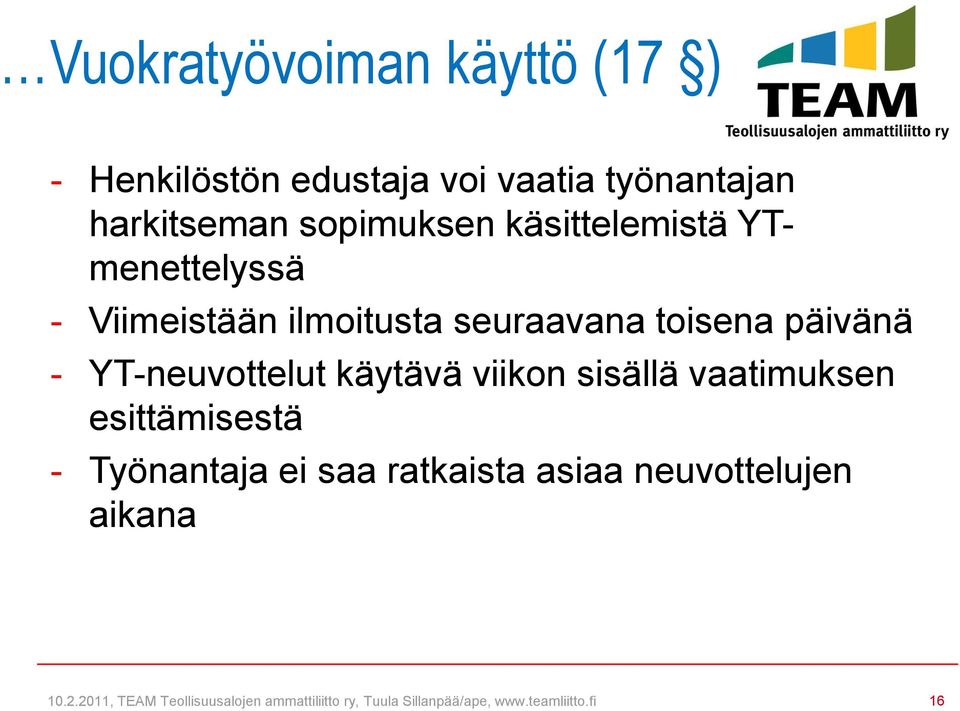 käytävä viikon sisällä vaatimuksen esittämisestä - Työnantaja ei saa ratkaista asiaa neuvottelujen