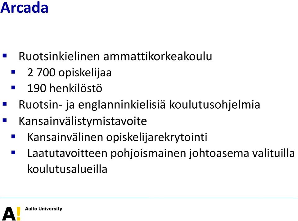 Kansainvälistymistavoite Kansainvälinen opiskelijarekrytointi