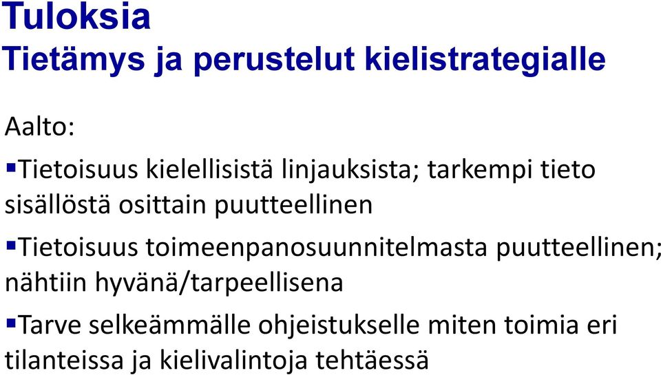 Tietoisuus toimeenpanosuunnitelmasta puutteellinen; nähtiin