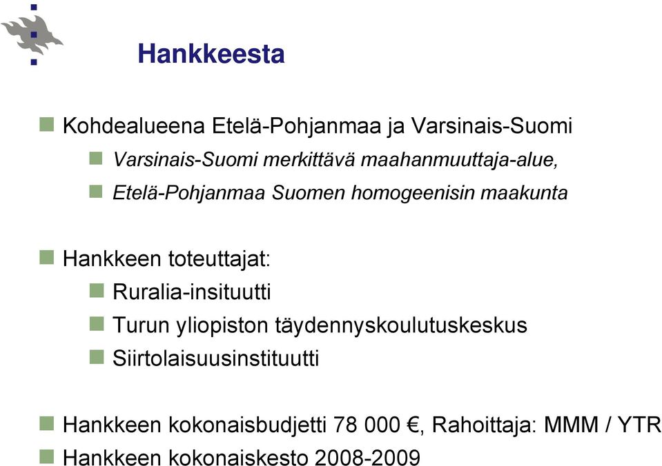toteuttajat: Ruralia-insituutti Turun yliopiston täydennyskoulutuskeskus