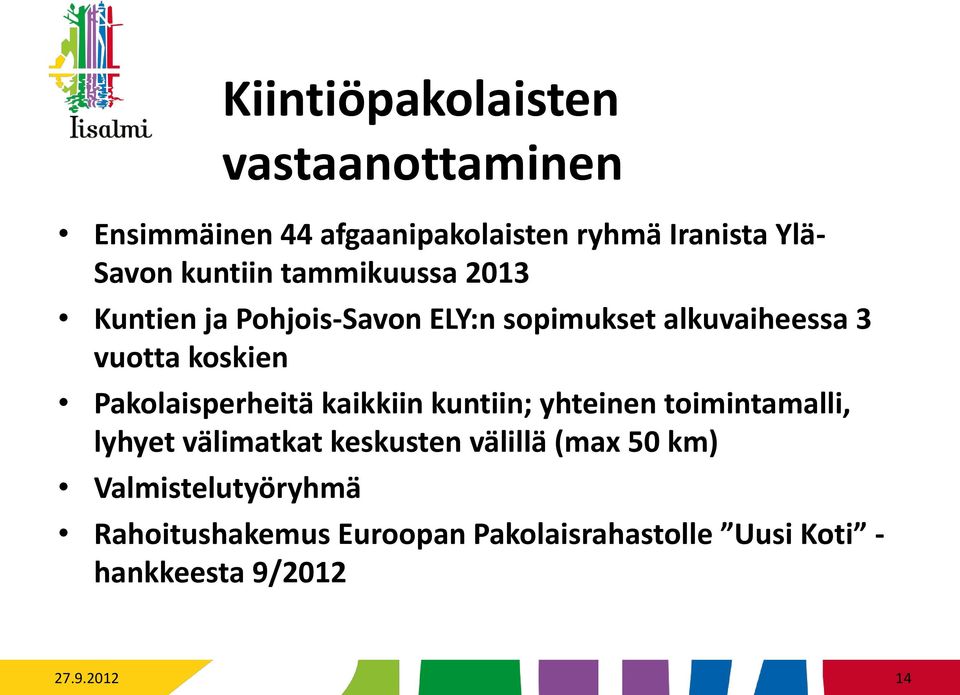 Pakolaisperheitä kaikkiin kuntiin; yhteinen toimintamalli, lyhyet välimatkat keskusten välillä (max