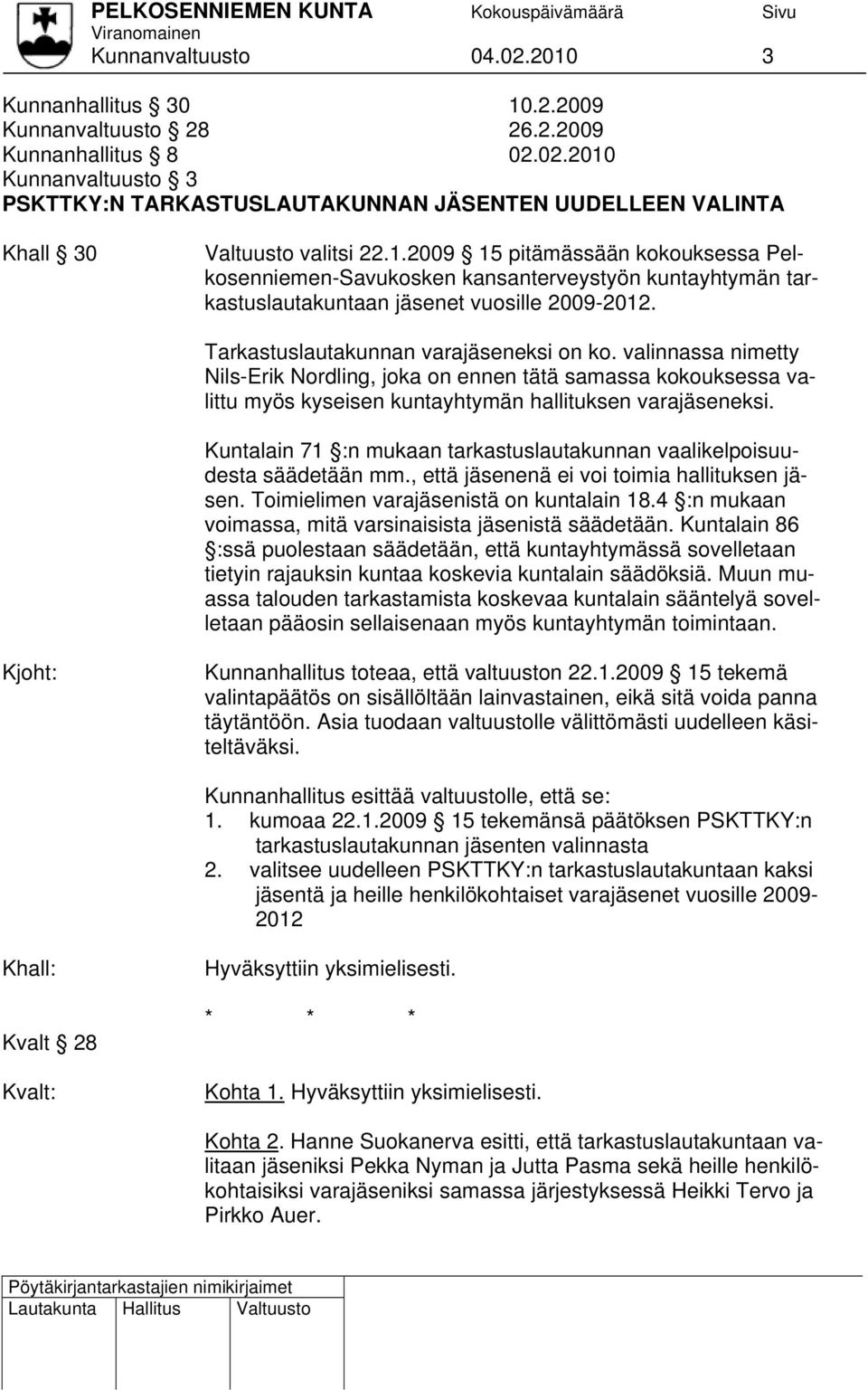 valinnassa nimetty Nils-Erik Nordling, joka on ennen tätä samassa kokouksessa valittu myös kyseisen kuntayhtymän hallituksen varaeksi.