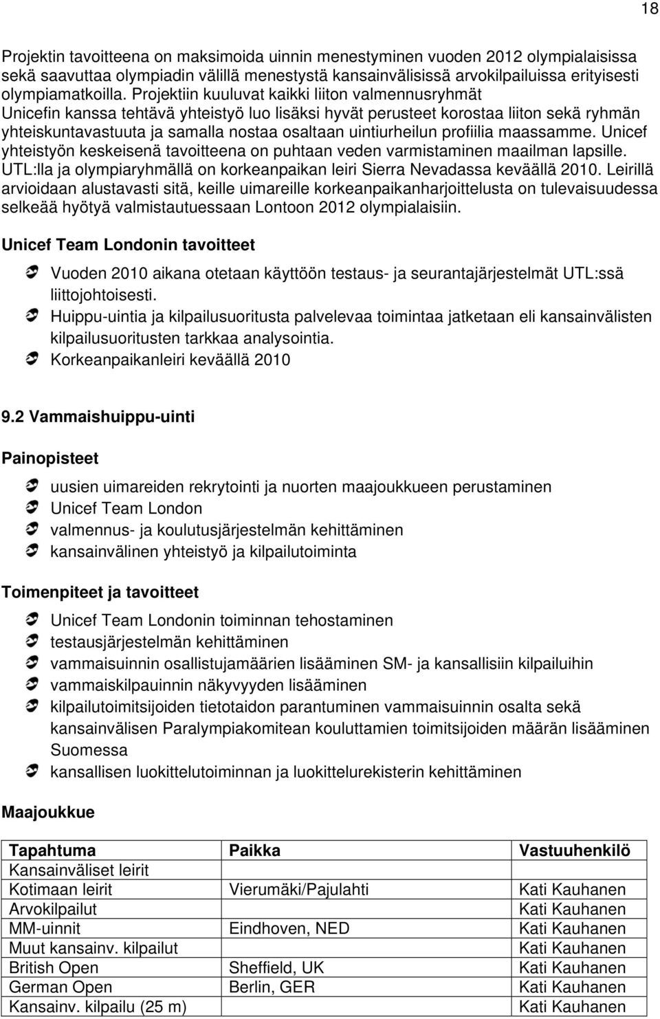 uintiurheilun profiilia maassamme. Unicef yhteistyön keskeisenä tavoitteena on puhtaan veden varmistaminen maailman lapsille.