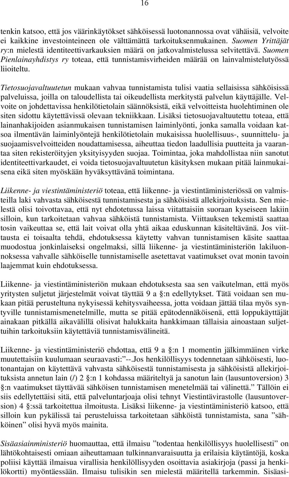 Suomen Pienlainayhdistys ry toteaa, että tunnistamisvirheiden määrää on lainvalmistelutyössä liioiteltu.